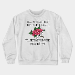 Tell Me Pretty Lies Crewneck Sweatshirt